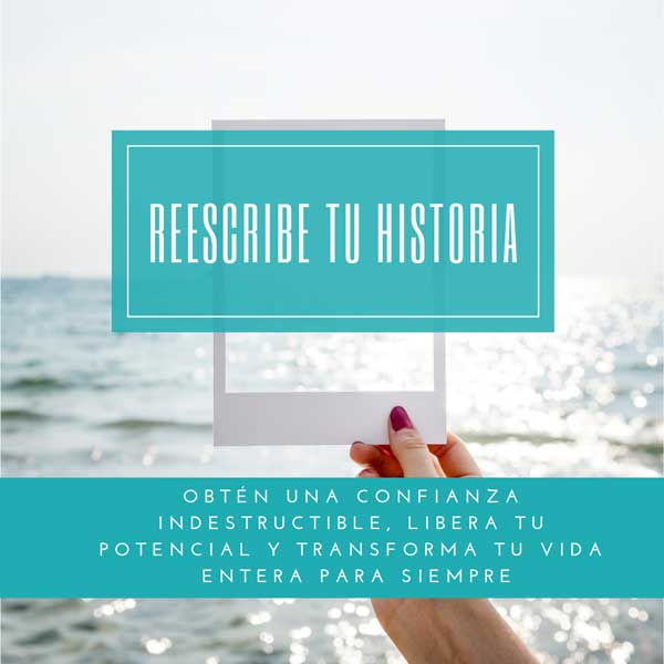 Reescribe-tu-historia - Curso de autoestitma Reescribe tu historia - Curso para Mejorar la Autoestima